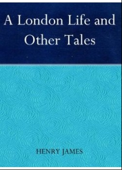 A London Life and Other Tales