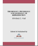 The Biology, Physiology and Sociology of Reproduction