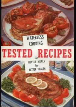 Waterless Cooking -  Tested Recipes for Better Meals for Better Health