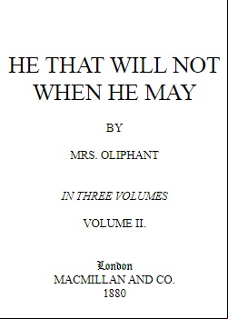 He that will not when he may - Vol. II