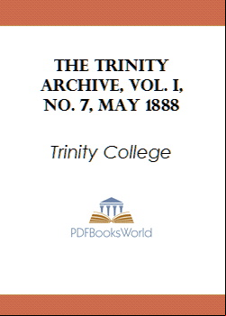 The Trinity Archive, Vol. I, No. 7, May 1888