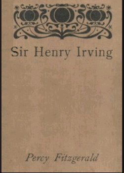 Sir Henry Irving—A Record of Over Twenty Years at the Lyceum