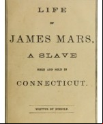 Life of James Mars, a Slave Born and Sold in Connecticut