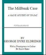 The Millbank Case -  A Maine Mystery of To-day