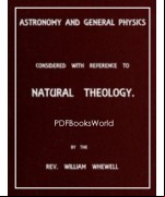 Astronomy and General Physics Considered with Reference to Natural Theology