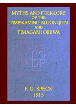 Myths and Folk-lore of the Timiskaming Algonquin and Timagami Ojibwa