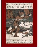 On the Border with Andrew Jackson
