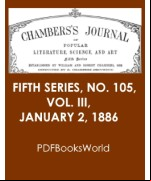 Chambers's Journal of Popular Literature, Science, and Art, Fifth Series, No. 105, Vol. III, January 2, 1886