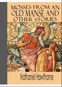 Mosses from an Old Manse and Other Stories