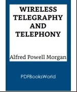 Wireless Telegraphy and Telephony Simply Explained