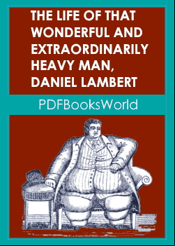 The Life of That Wonderful and Extraordinarily Heavy Man, Daniel Lambert