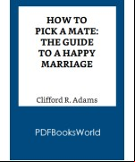 How to Pick a Mate: The Guide to a Happy Marriage