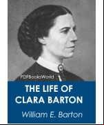 The Life of Clara Barton, Founder of the American Red Cross - Vol I
