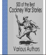 500 of the Best Cockney War Stories