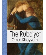 The Rubaiyat of Omar Khayyam