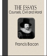 The Essays or Counsels, Civil and Moral