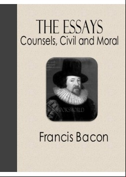 The Essays or Counsels, Civil and Moral