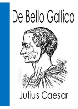 De Bello Gallico and Other Commentaries