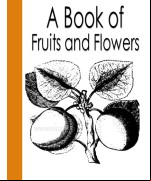 A Book of Fruits and Flowers