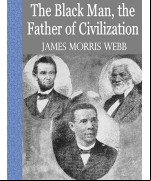 The Black Man, the Father of Civilization