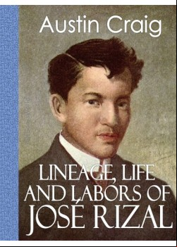 Lineage, Life and Labors of José Rizal  -   Philippine Patriot